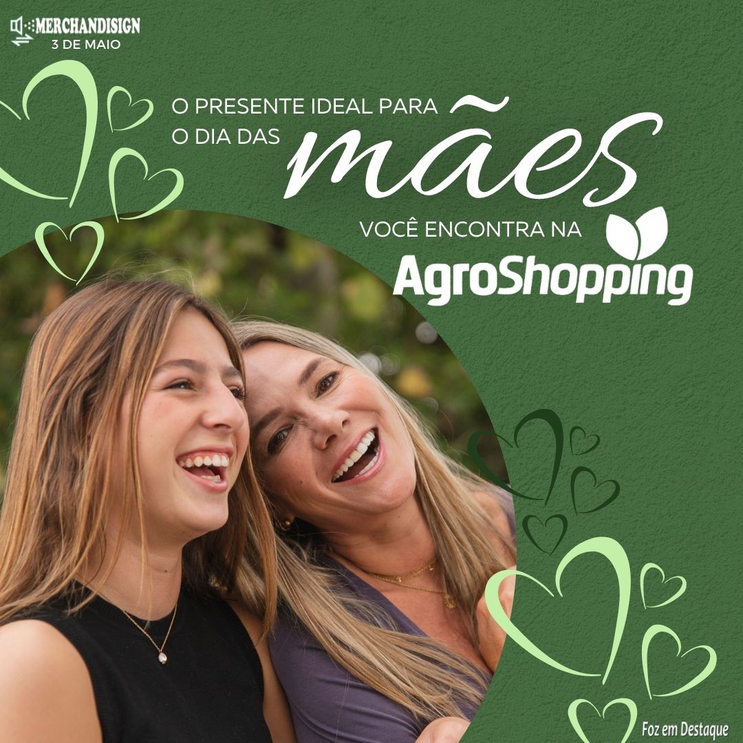 O PRESENTE PARA O DIA DAS MÃES NA AGROSHOPPING merchan-agro-1