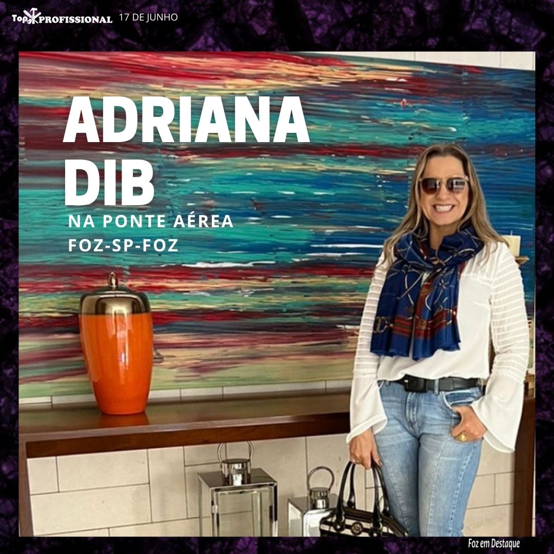 ADRIANA DIB NA PONTE AÉREA FOZ-SP-FOZ top prof 1 blog