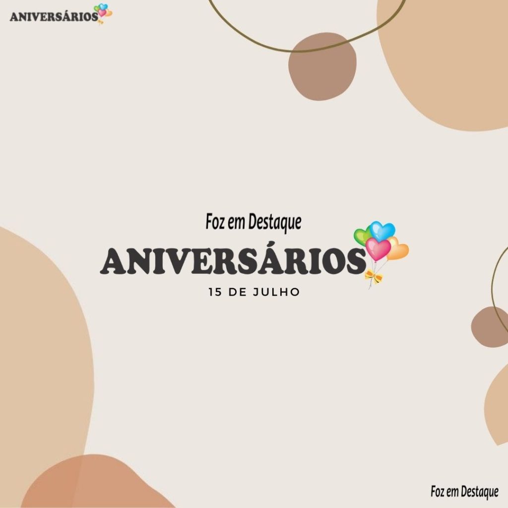Aniversários: 15 de Julho