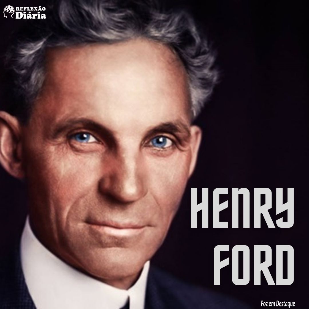 04 de Julho – Reflexão de Henry Ford 2