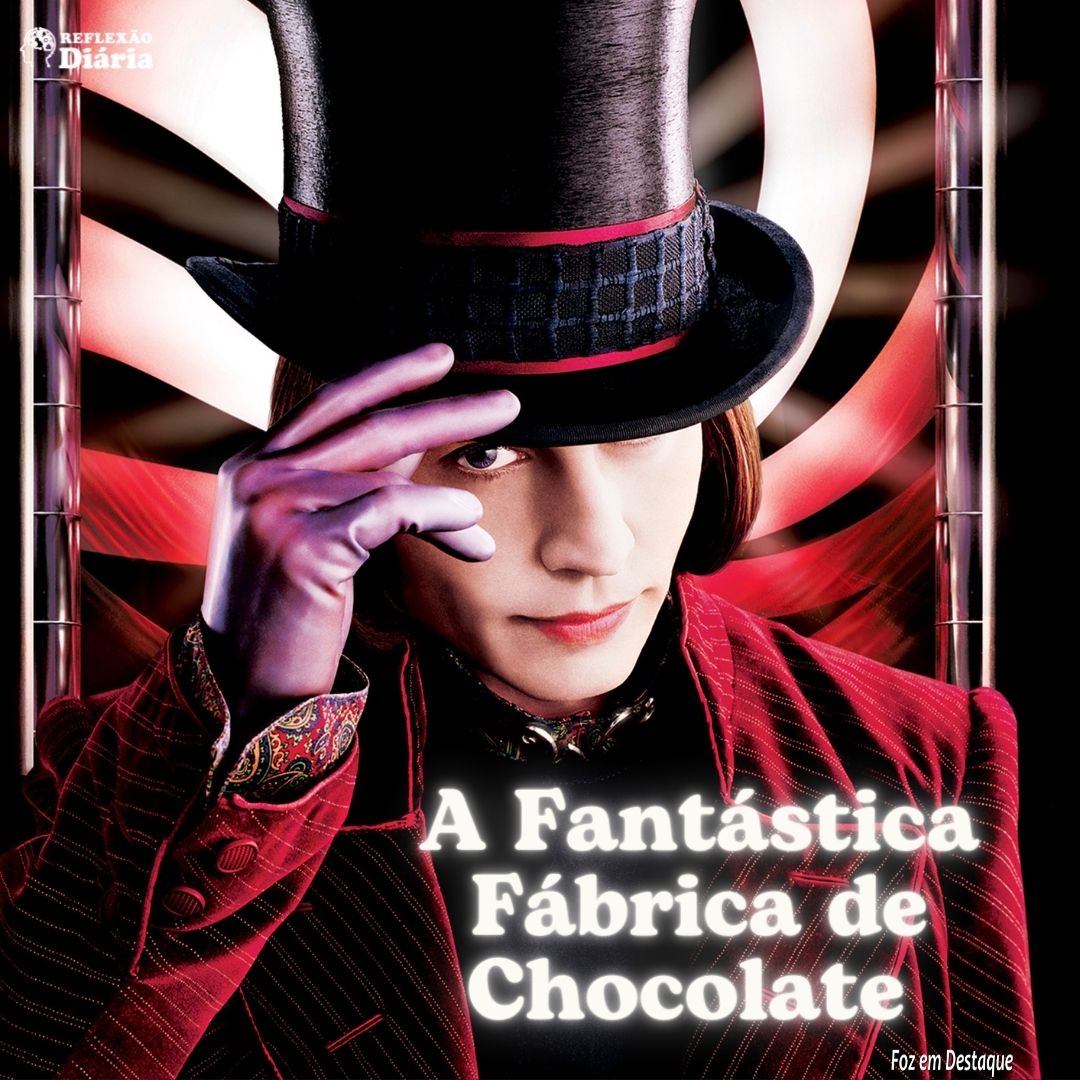 07 de Julho – Reflexão de A Fantástica Fábrica de Chocolate 2