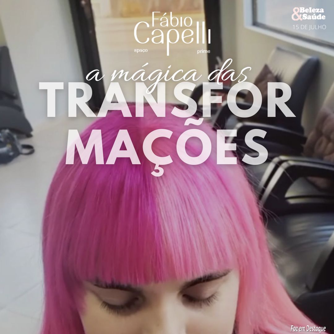 A MÁGICA DAS TRANSFORMAÇÕES bs-capelli