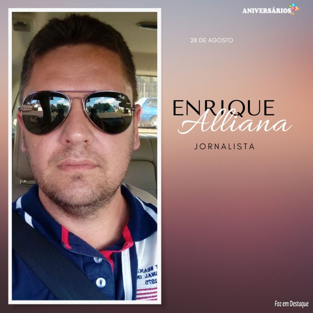 Foz em Destaque Aniversários de 28 de Agosto - Enrique Aliana