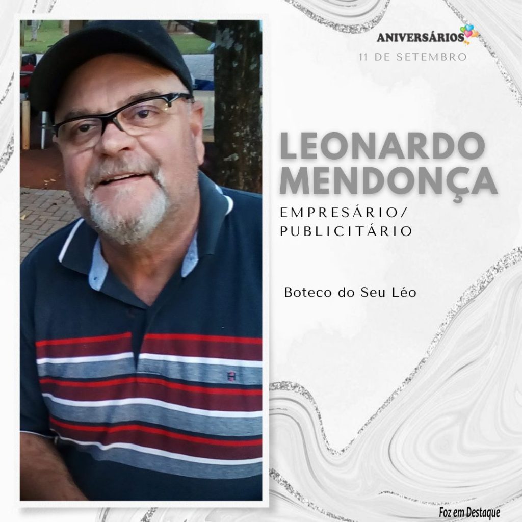 Aniversários Foz em Destaque  - 11 de setembro  - Leonardo Mendonça - Boteco do Seu Leo