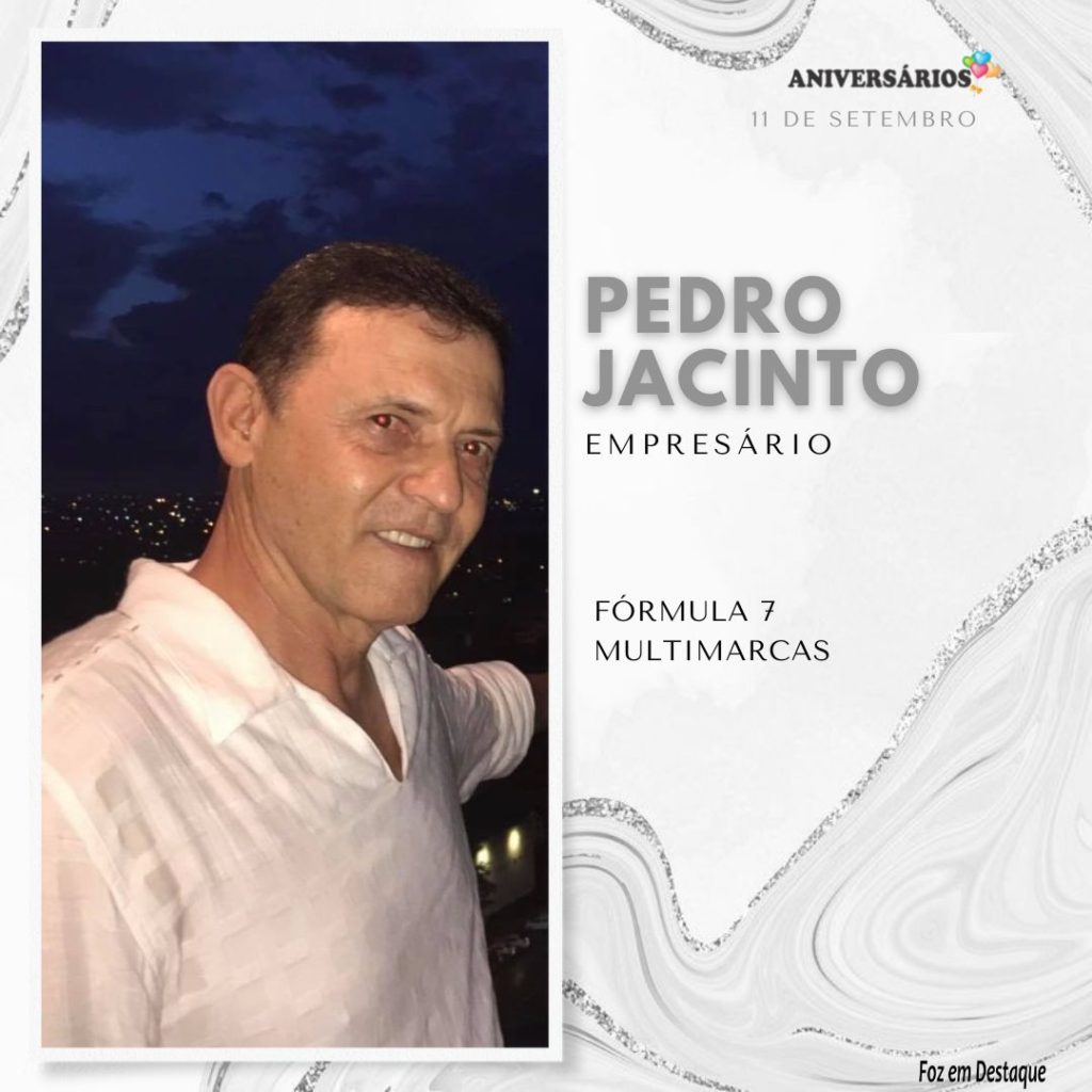 Aniversários Foz em Destaque  - 11 de setembro - Pedro Jacinto, Fórmula 7 Mltimarcas