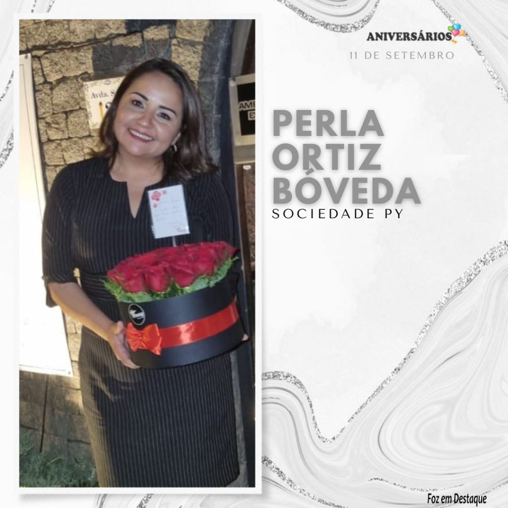 Aniversários Foz em Destaque  - 11 de setembro  - Perla Ortiz Boveda