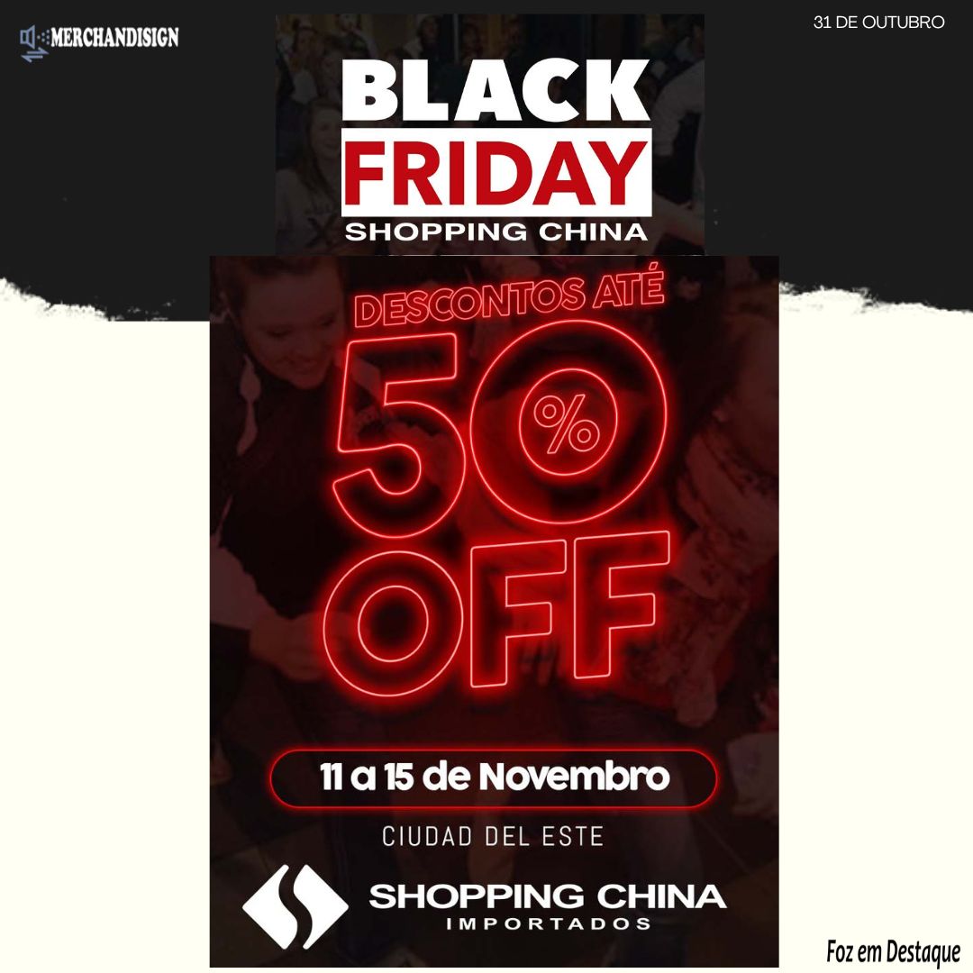 BLACK FRIDAY CDE 2022 - SHOPPING CHINA REALIZARÁ O MAIOR DE SUA HISTÓRIA black friaday shopping china 2022