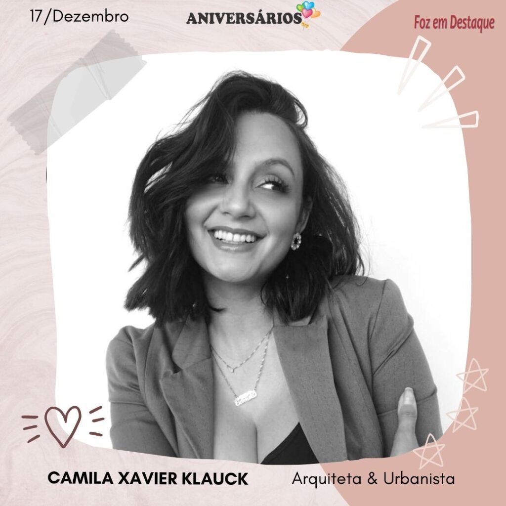 Aniversarios 17 Dezembro FozemDestaque Camila Xavier Klauck