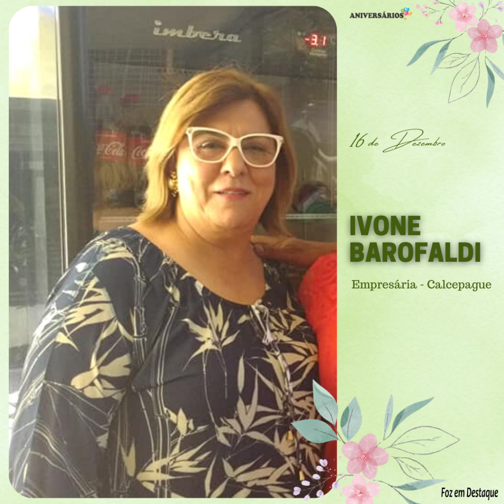 Aniversarios 16 Dezembro FozemDestaque Ivone Barofaldi