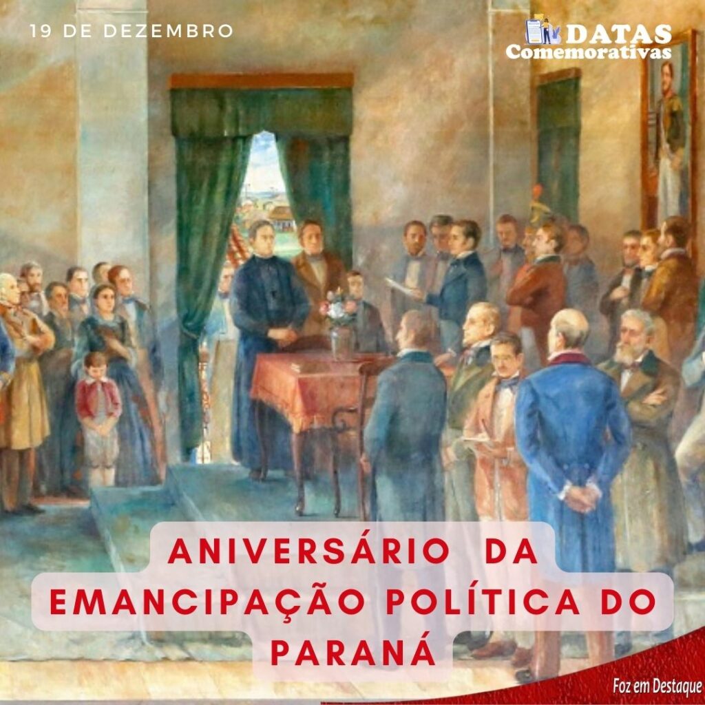Datas Comemorativas 19 Dezembro ANIVERSÁRIO DA EMANCIPAÇÃO POLÍTICA DO PARANÁ