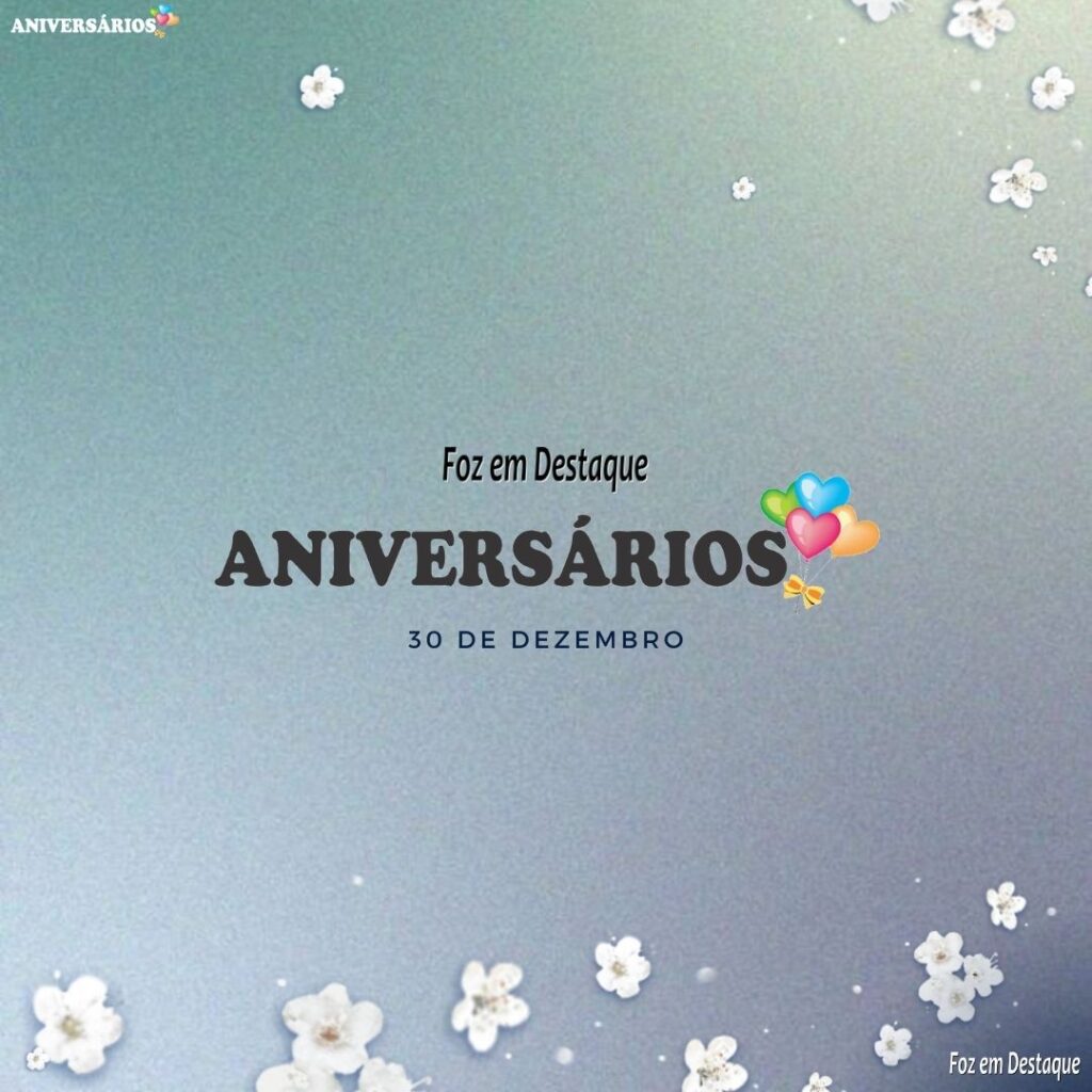 Aniversários 30 de Dezembro 