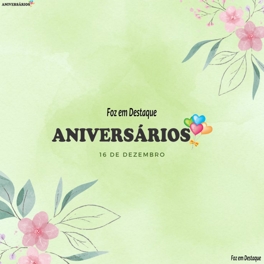 Aniversarios 16 Dezembro FozemDestaque 