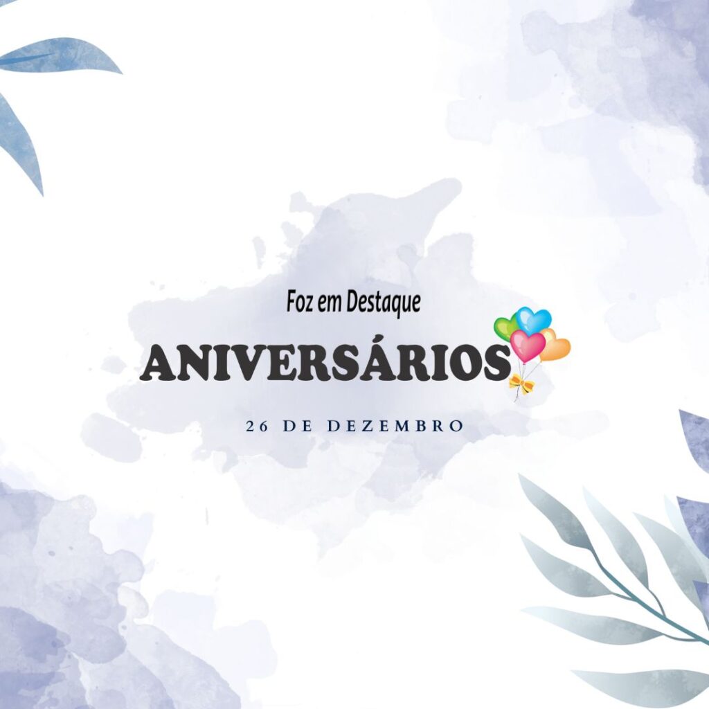 Aniversários 26 de Dezembro - Foz em Destaque