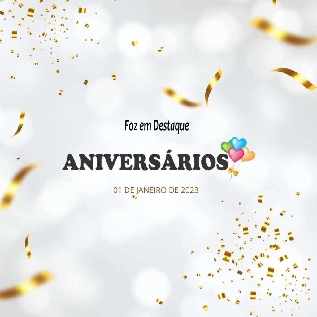 Aniversários 01 de Janeiro Foz em Destaque