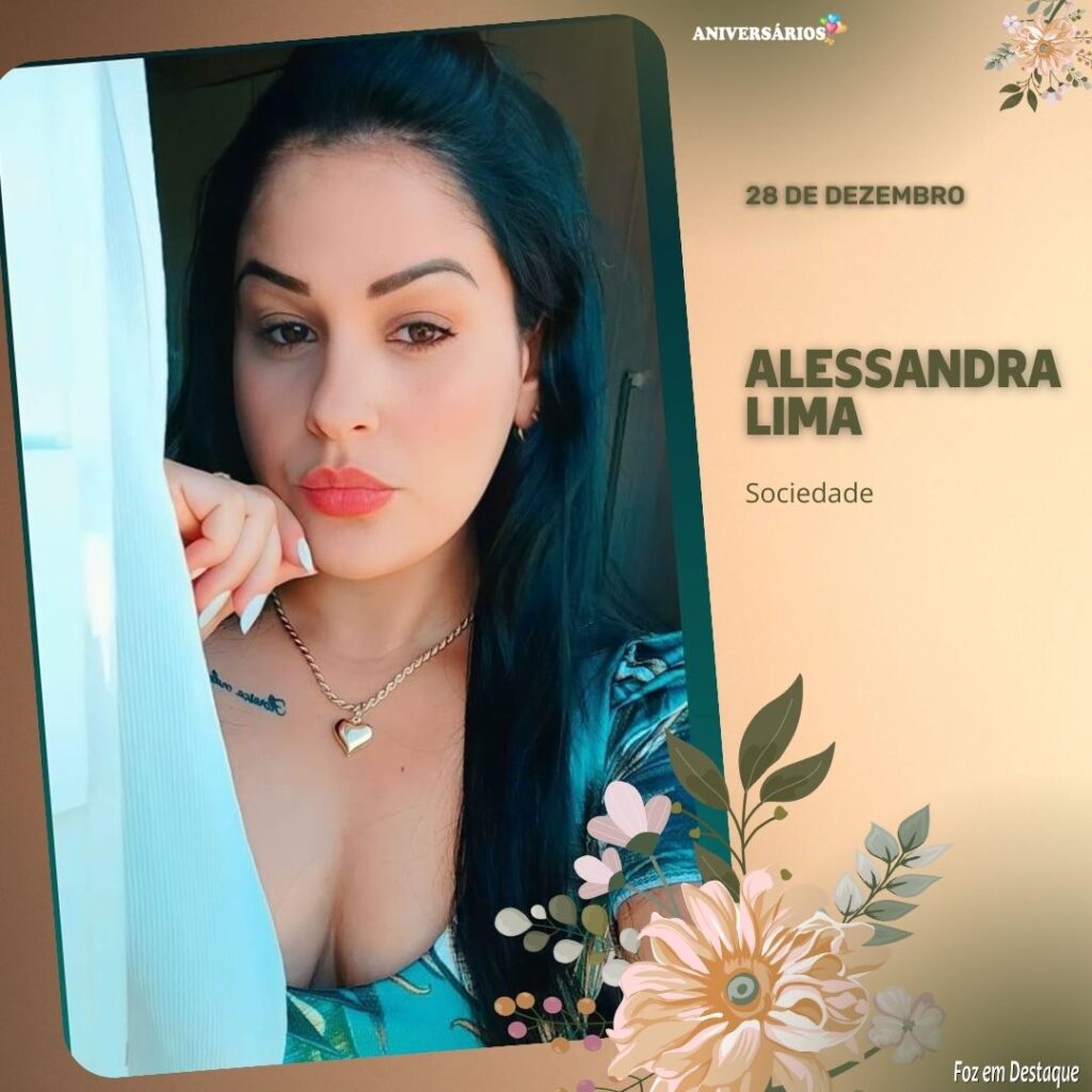 Aniversários 28 de Dezembro Alessandra Lima  Foz em Destaque