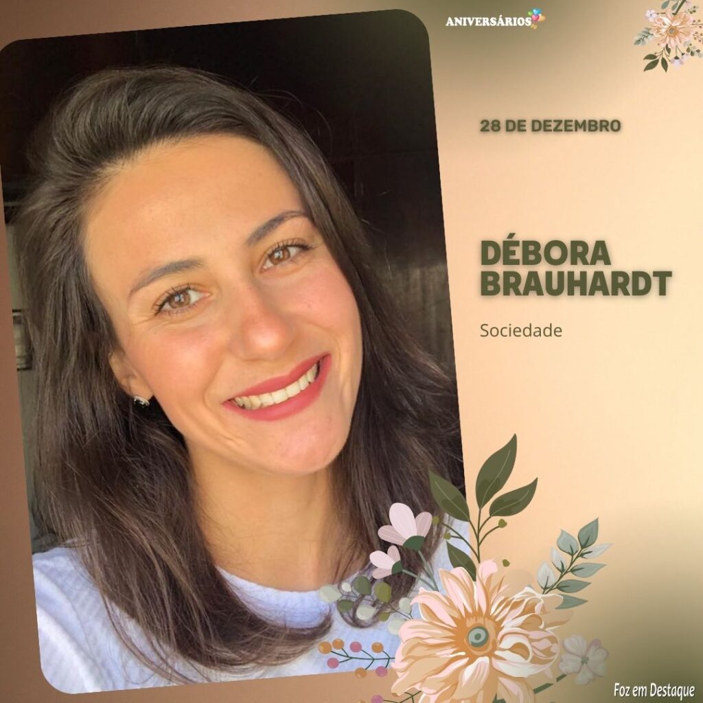 Aniversários 28 de Dezembro Débora Brauhardt  Foz em Destaque
