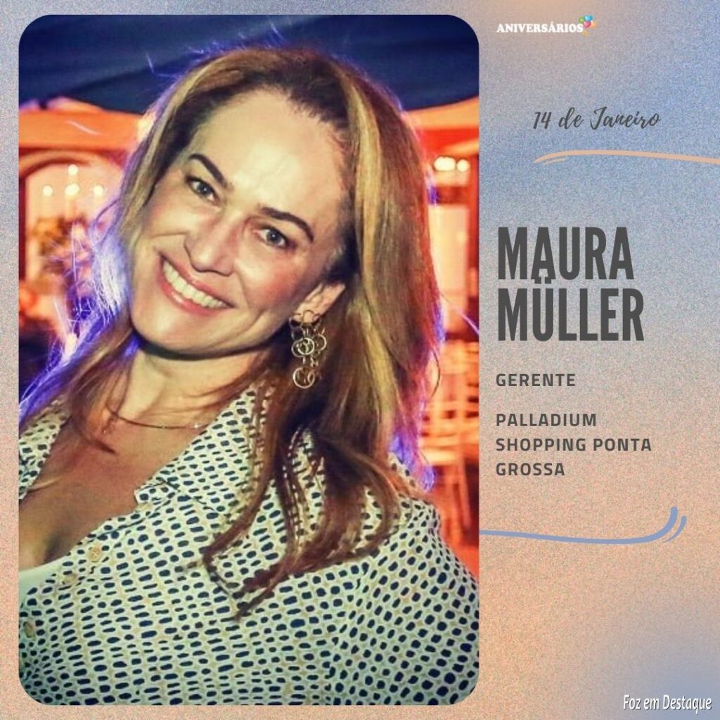 Maura Muller Aniversários 14 de Janeiro Foz em Destaque