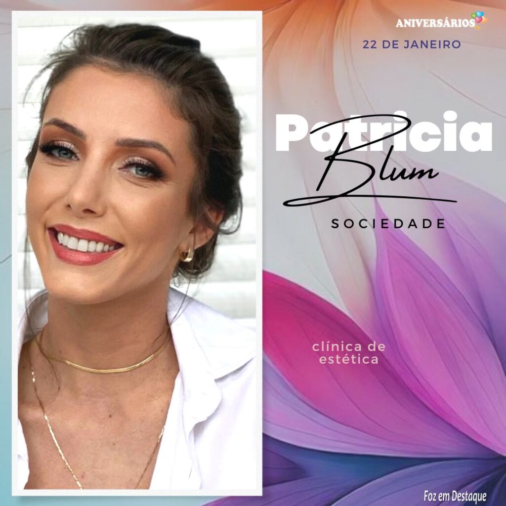 Patricia Blum Aniversários 22 de Janeiro - Foz em Destaque