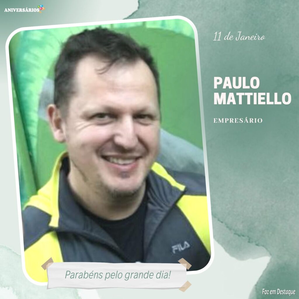 Aniversários 11 de Janeiro- Paulo Mattiello