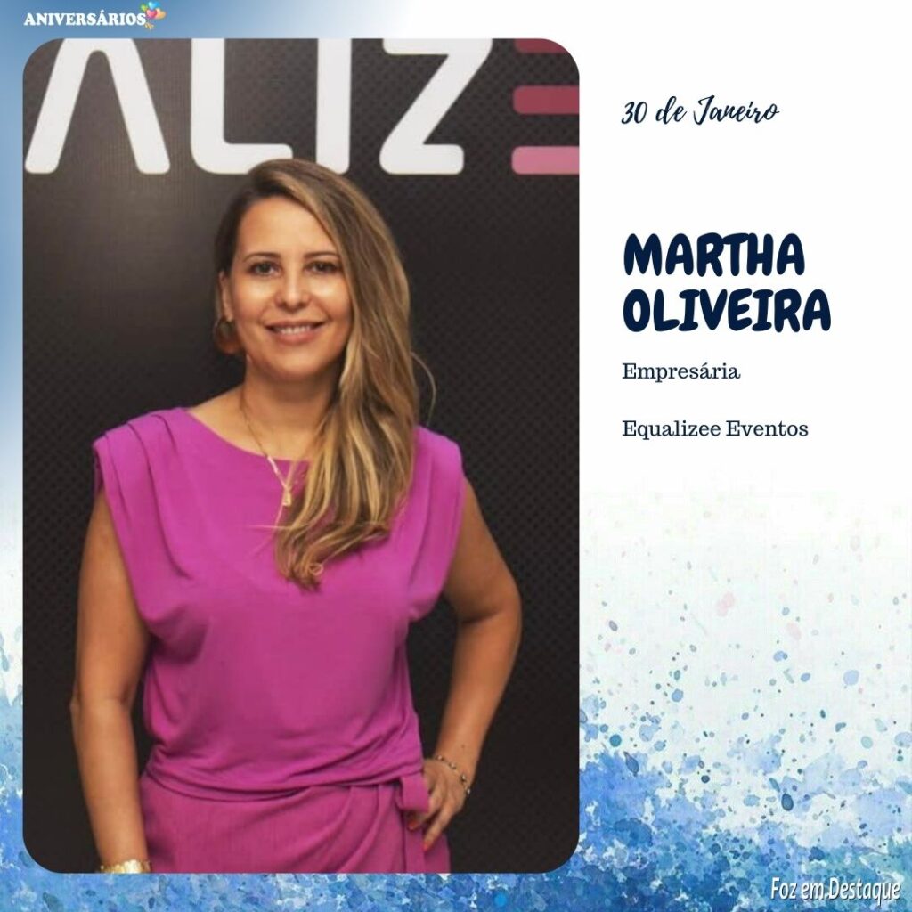MARTHA OLIVEIRA Aniversários 30 de Janeiro