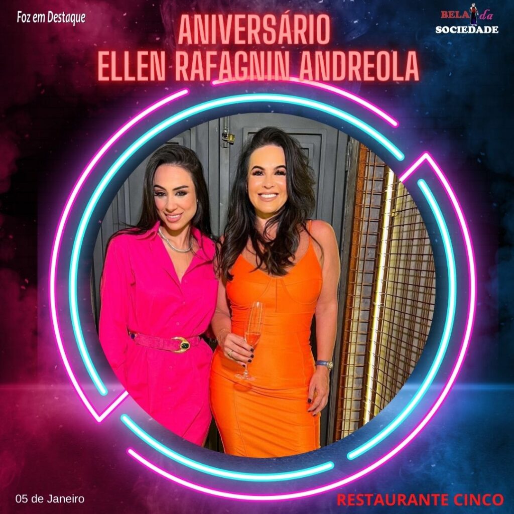 ANIVERSÁRIO ELLEN RAFAGNIN ANDREOLA FOZ EM DESTAQUE NARIMAN HANDOUS