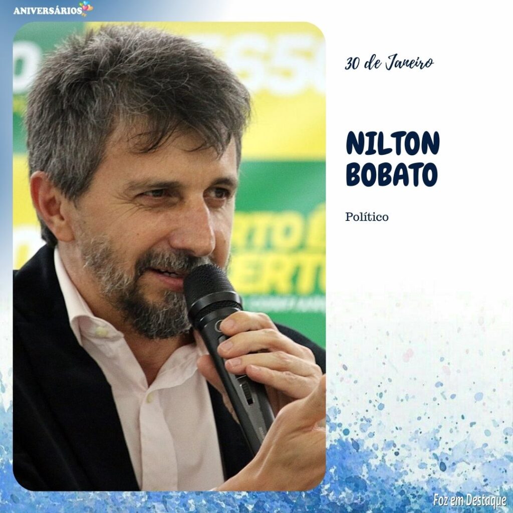 NILTON BOBATO Aniversários 30 de Janeiro - Foz em Destaque