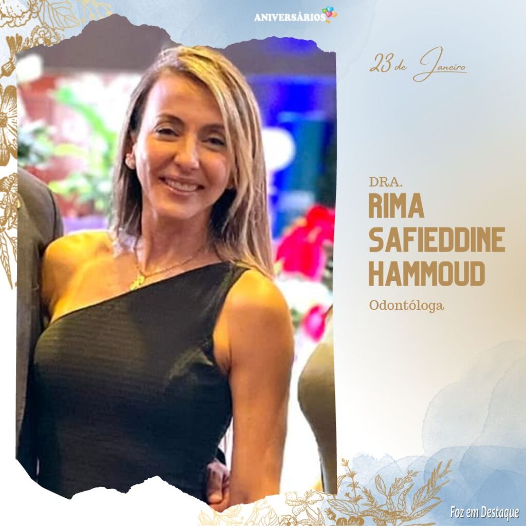 dra rima safieddine Hammoud odontologa aniversarios foz em destaque