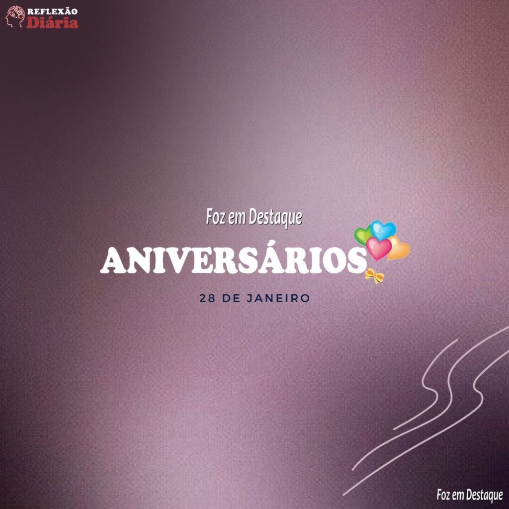 Aniversários 28 de Janeiro Foz em Destaque