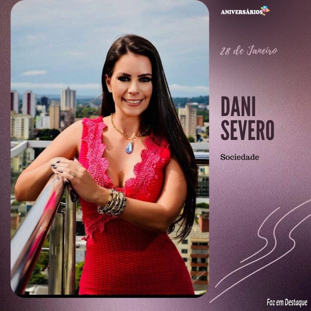 Aniversários 28 de Janeiro Foz em Destaque Dani Savero