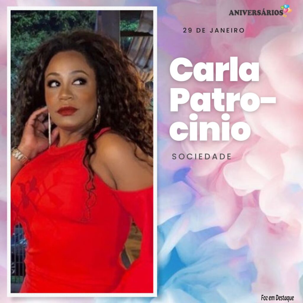 Carla Patrocinio - Aniversariantes Foz em Destaque