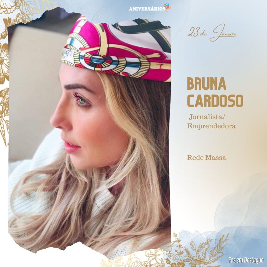 Aniversários 23 de Janeiro Bruna Cardoso Foz em Destaque
