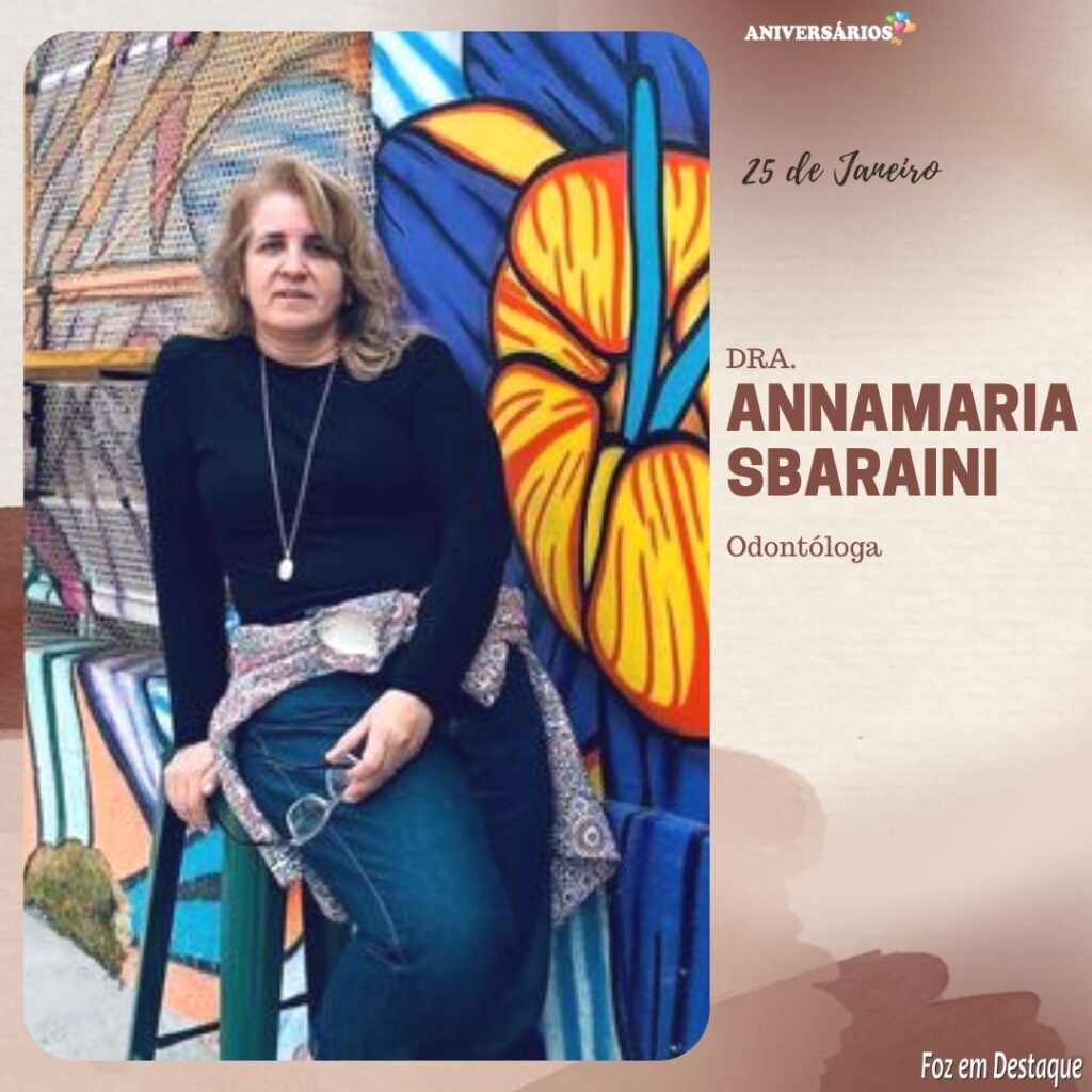 Aniversários Foz em Destaque 25 de Janeiro ANNAMARIA SBARAINI