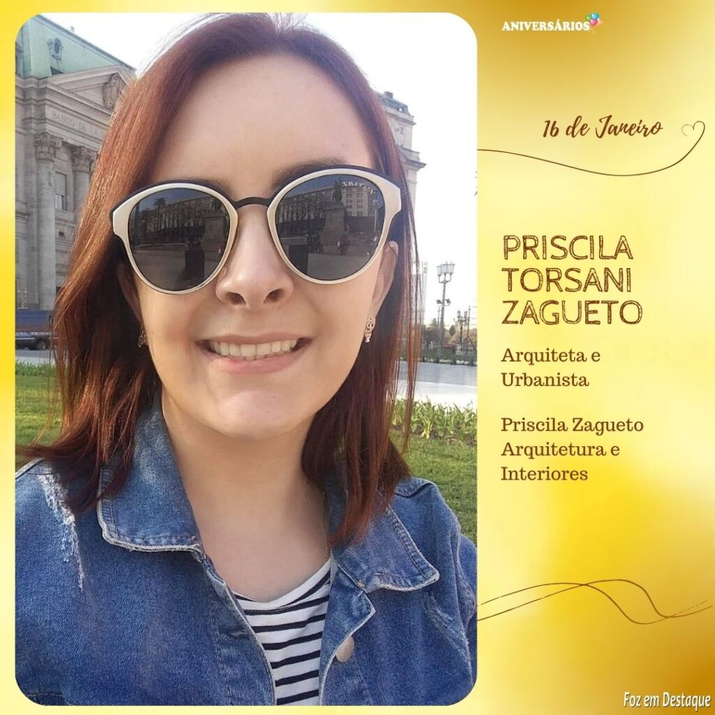 Aniversários 16 de Janeiro Foz em Destaque Priscila Torsani Zagueto