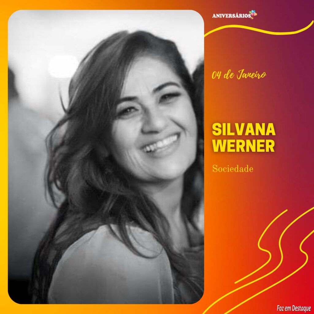Silvana Werner - Sociedade - Foz em Destaque