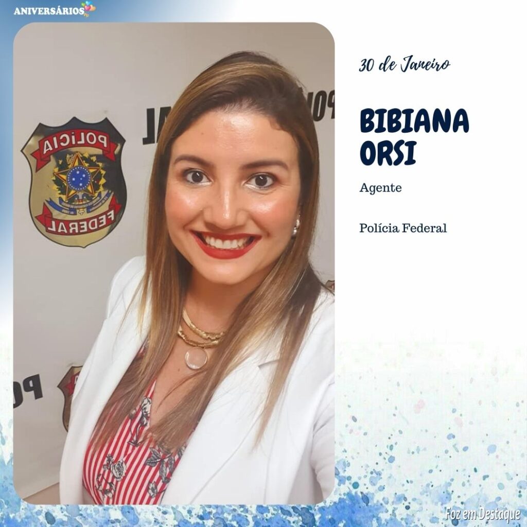 BIBIANA ORSI Aniversários 30 de Janeiro - Foz em Destaque