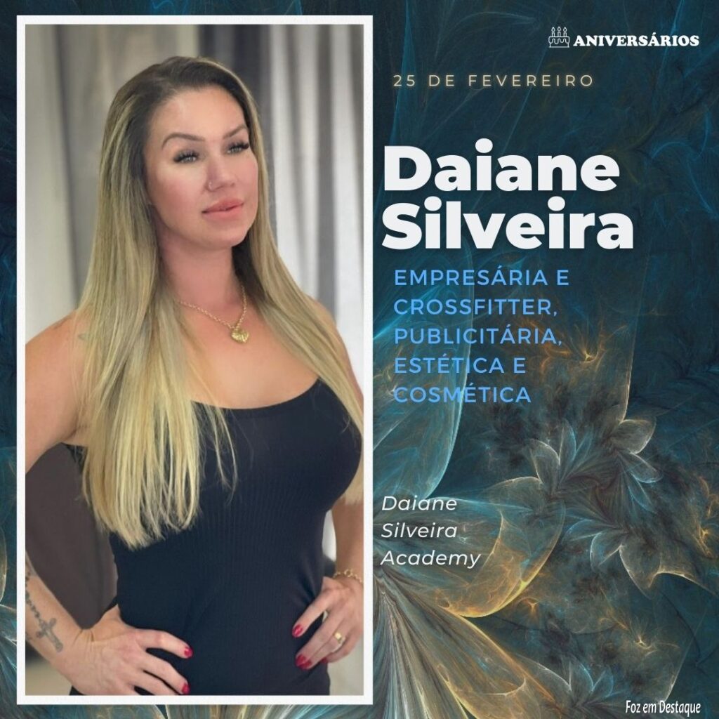 Daiane Silveira  Aniversários 25 de Fevereiro