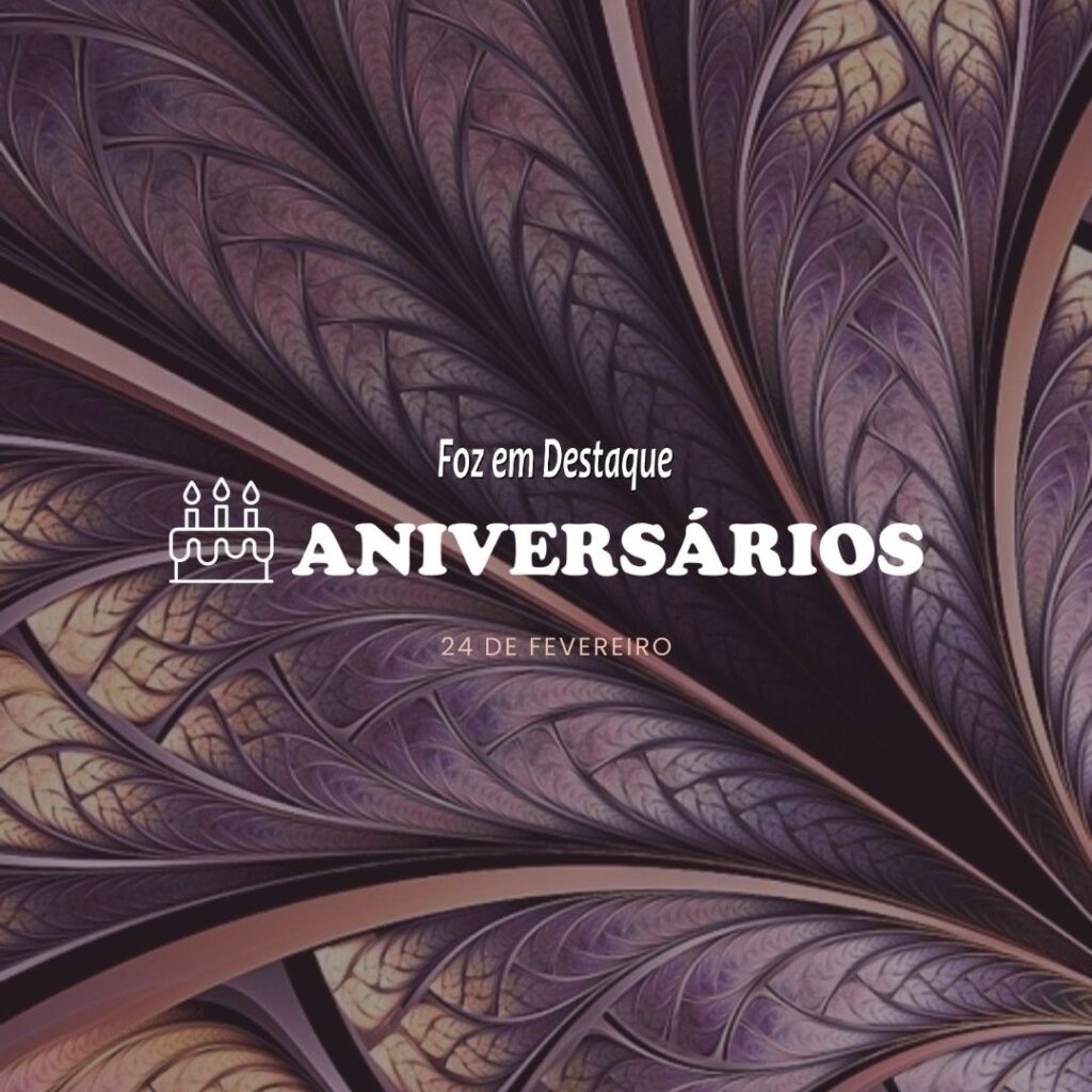 Aniversários 24 de Fevereiro