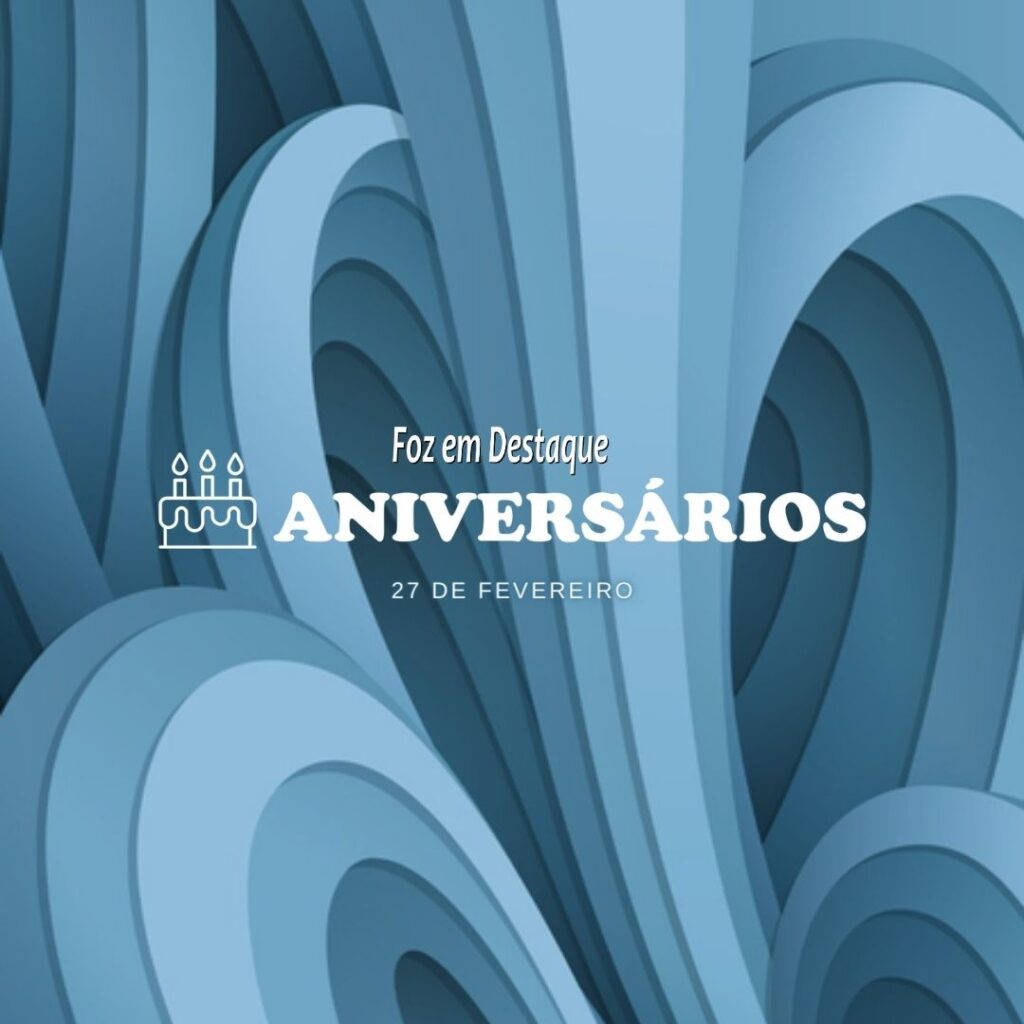Aniversários 27 de Fevereiro