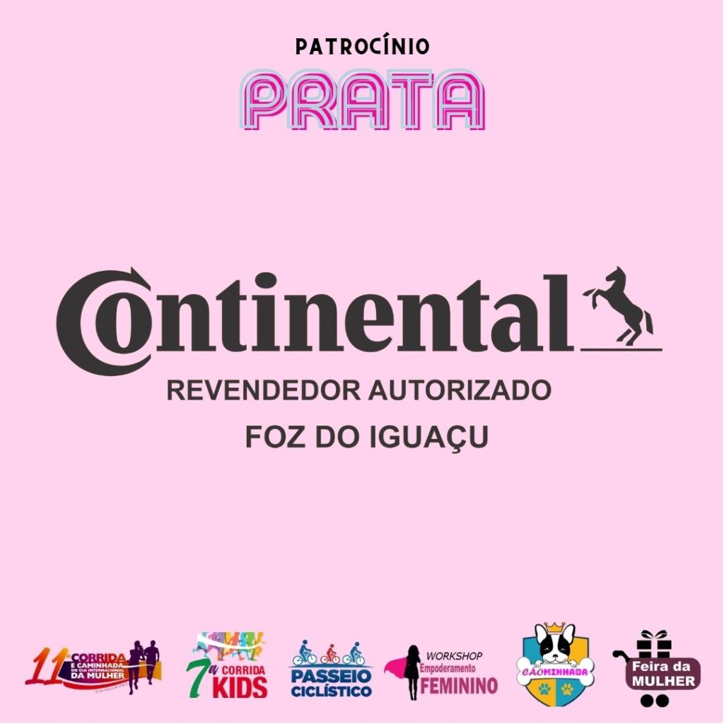 CORRIDA E CAMINHADA DA MULHER - CONTINENTAL REVENDEDOR AUTORIZADO FOZ DO IGUAÇU