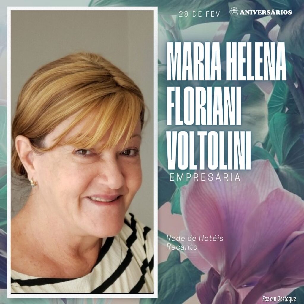 Maria Helena Floriani Voltolini
Aniversários 28 de Fevereiro