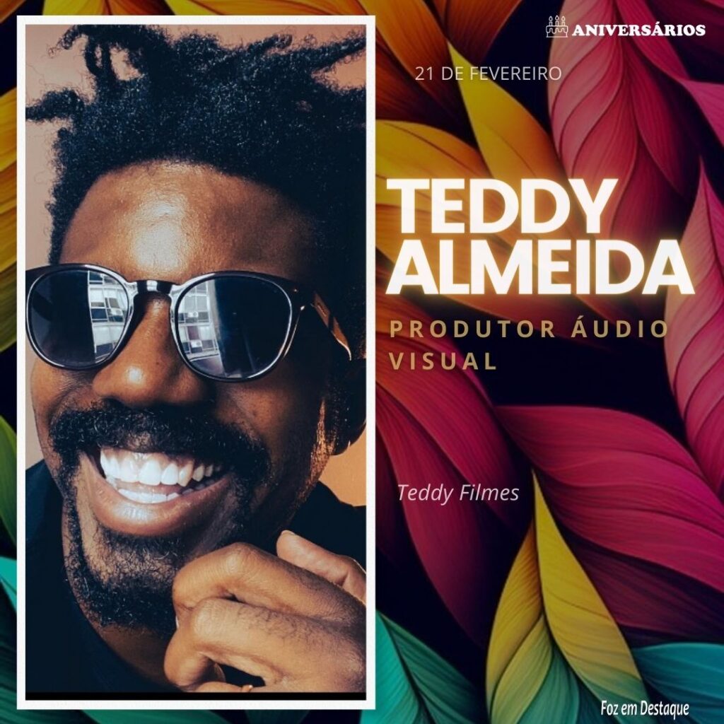 Teddy Almeida Aniversários 21 de Fevereiro