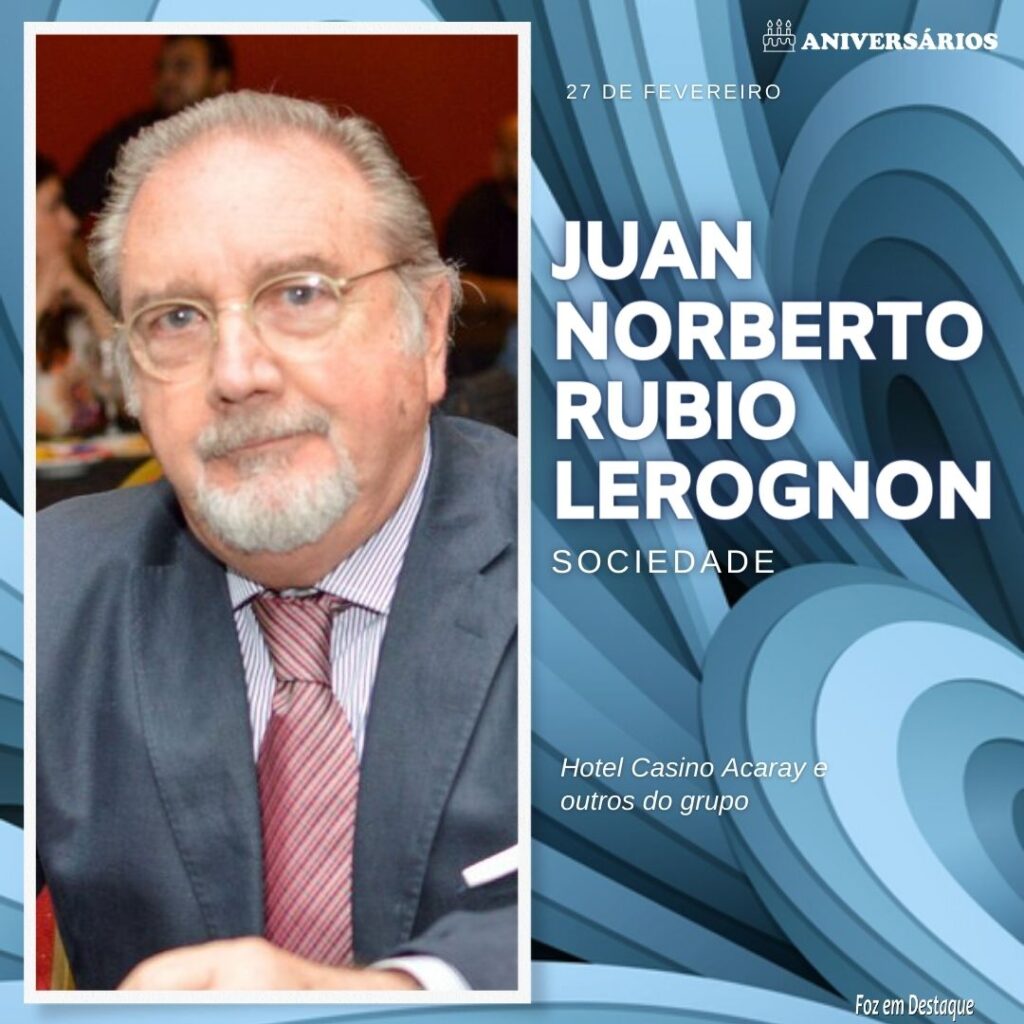 Juan Norberto Rubio Lerognon
Aniversários 27 de Fevereiro