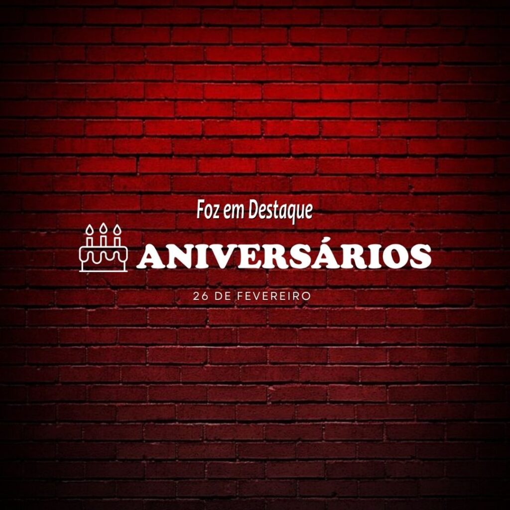 Aniversários 26 de Fevereiro