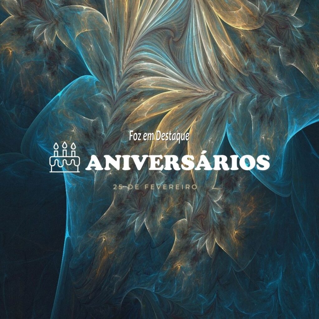 Aniversários 25 de Fevereiro