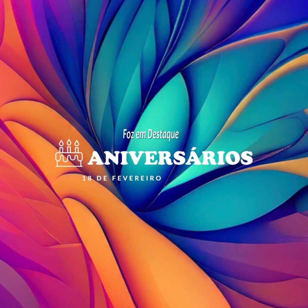 Aniversários 18 de Fevereiro