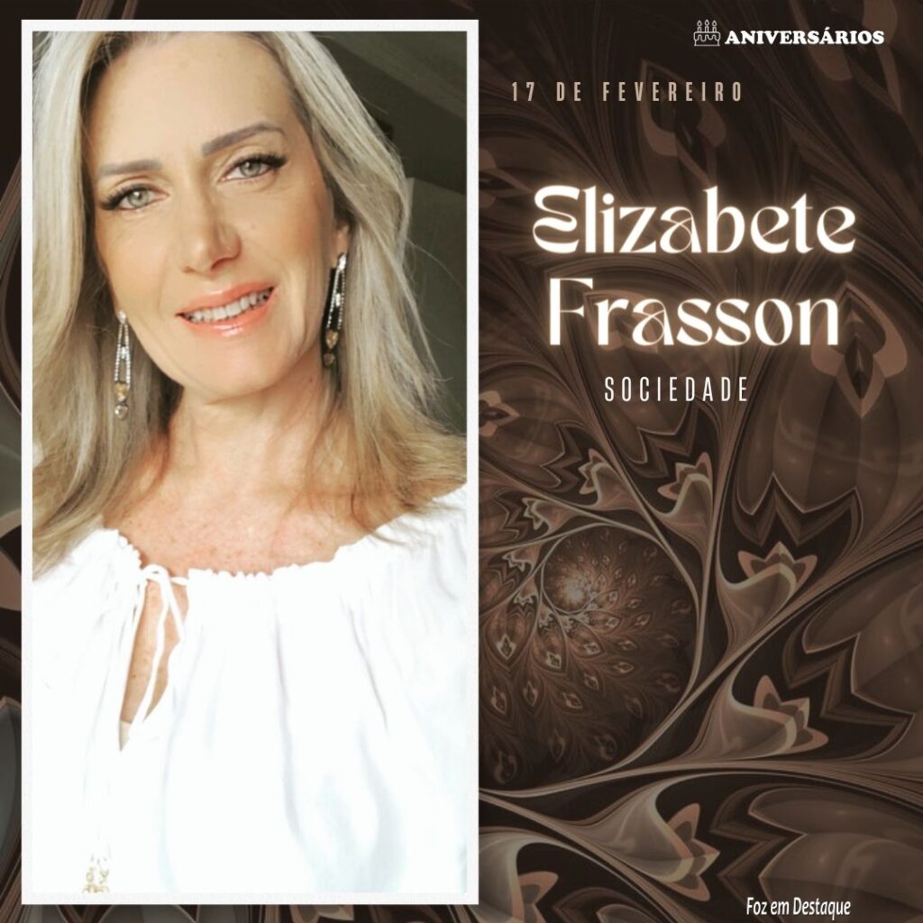  Elizabete Frasson  Aniversários 17 de Fevereiro
