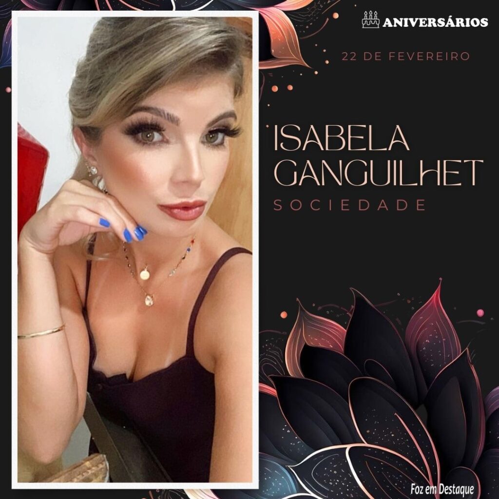 Isabela Ganguilhet Aniversários 22 de Fevereiro