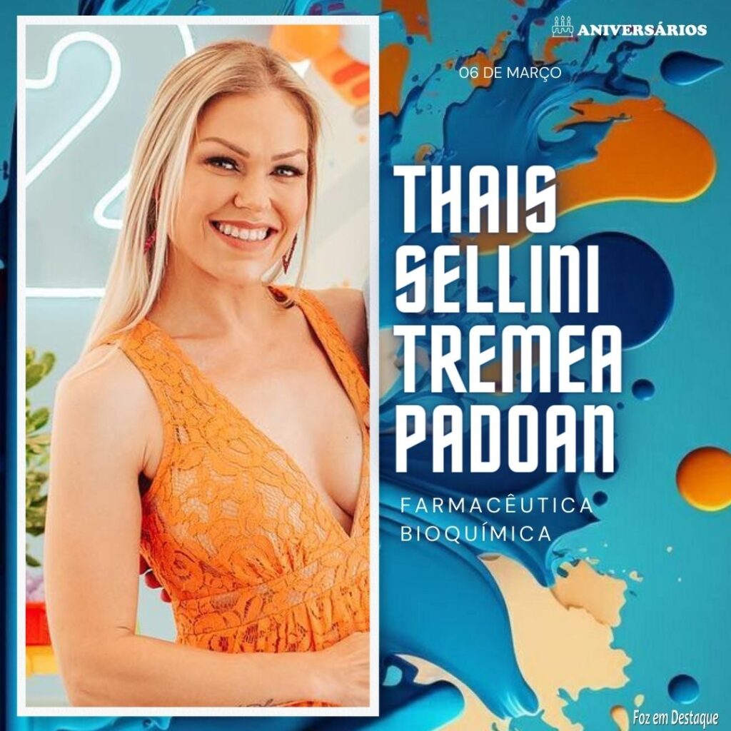 Thais Sellini Tremea Padoan
Aniversários 06 de Março