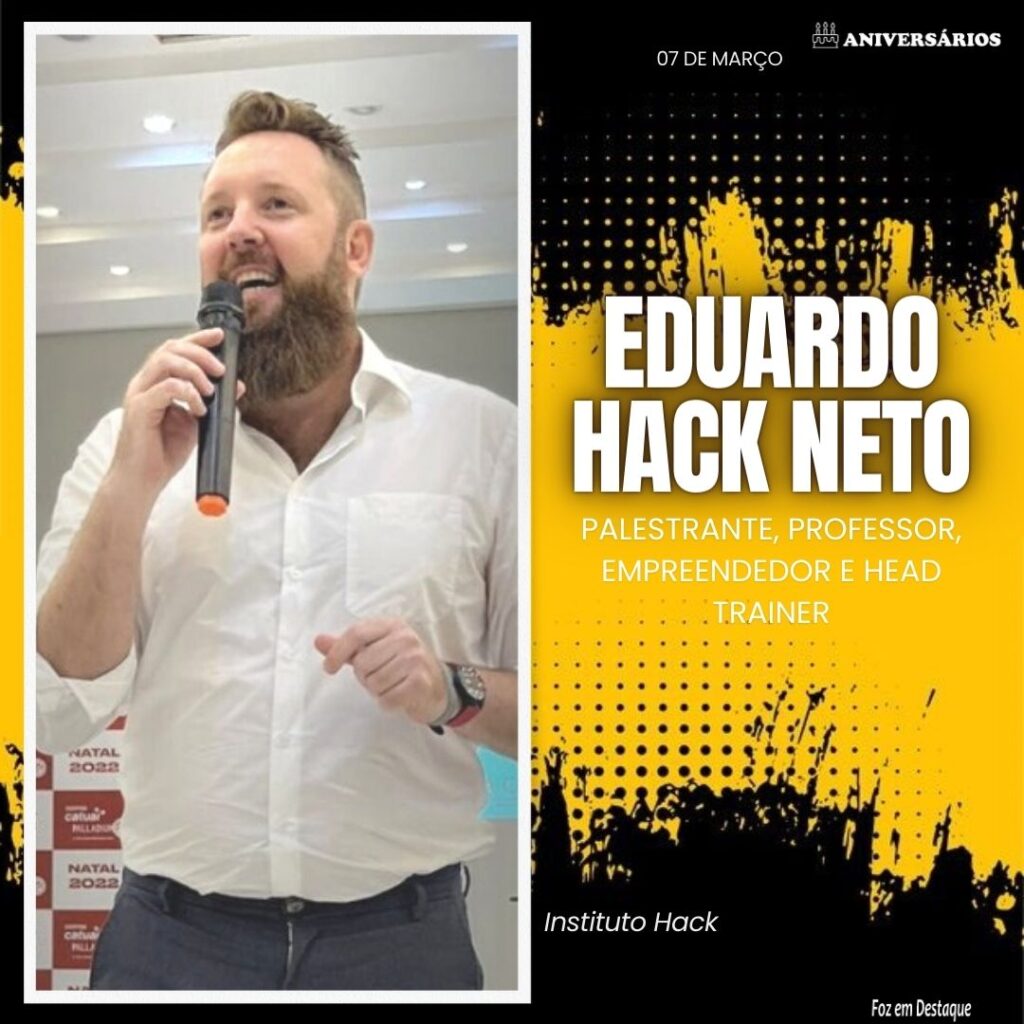 Eduardo Hack Neto Aniversários 07 de Março