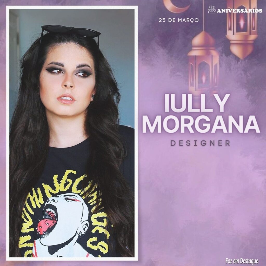 Iully Morgana Aniversários 25 de Março